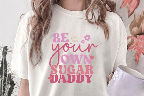 Be Your Own Sugar Daddy SVG Self Love