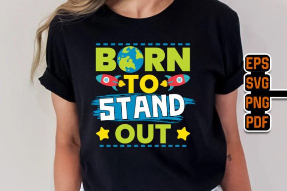 Born to Stand Out - Trendy T-Shirt