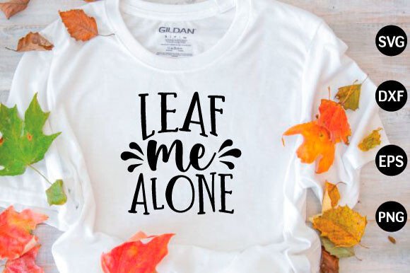 Leaf Me Alone Svg